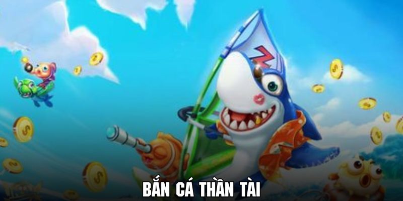 ban ca than tai 678a191710096