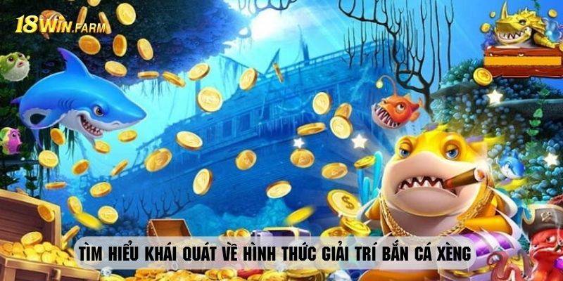 Giới thiệu tổng quan về trò chơi bắn cá xèng cực nóng bỏng 