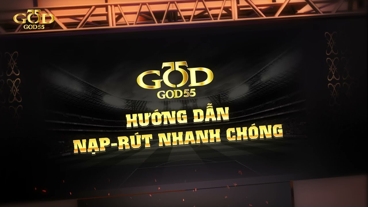 Bí Quyết Nạp Tiền God55 Siêu Tốc - Đơn Giản Cho Người Mới Bắt Đầu